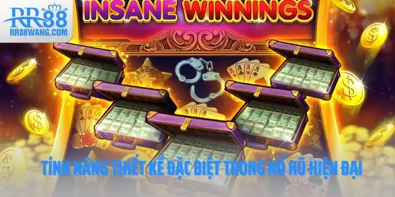 Tính năng thiết kế đặc biệt trong nổ hũ hiện đại Tính năng thiết kế đặc biệt trong nổ hũ hiện đại